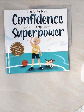 【書寶二手書T9／少年童書_UAN】Confidence is my Superpower: A Kid’’s Book about Believing in Yourself and Developing Self-Esteem._Ortego, Alicia