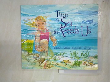【書寶二手書T4／少年童書_QCA】This Is the Sea That Feeds Us_Baldwin, Robert F./ Dyen, Don (ILT)