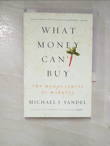 【書寶二手書T9／哲學_U41】What Money Can’t Buy: The Moral Limits of Markets_Sandel, Michael J.