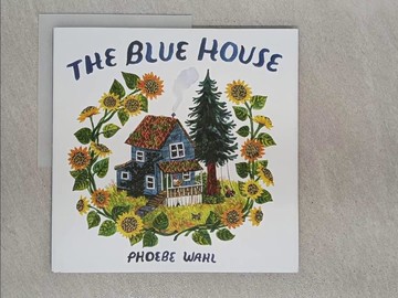 【書寶二手書T1／少年童書_ZAN】The Blue House_Wahl, Phoebe