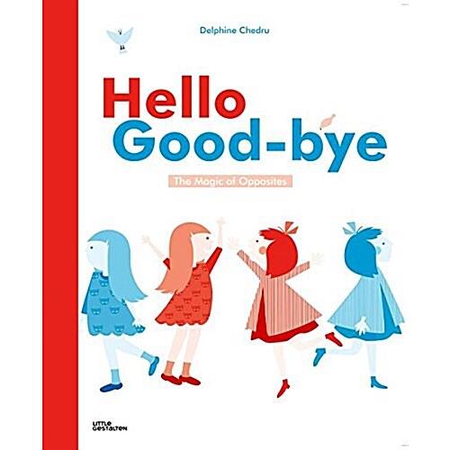 Hello Goodbye: The Magic of Opposites (Hardcover)