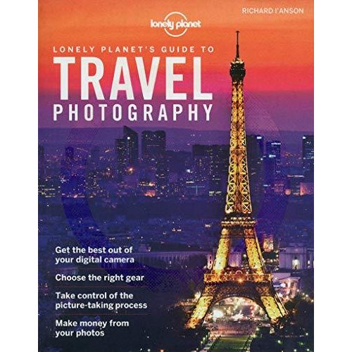 Lonely Planet's Guide to Travel Photography (Lonely Planet Guides)