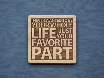 一句話原木杯墊 我從來就沒想過要成為你的全部