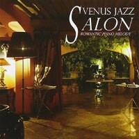 Venus Jazz Salon～Romantic Piano Melody (2CD) 【Venus】