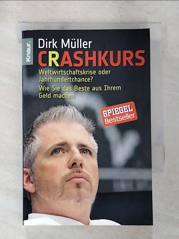 【書寶二手書T3／投資_SYL】Crashkurs : Weltwirtschaftskrise oder Jahrhundertchance? Wie Sie das Beste aus Ihrem Geld machen_Mueller, Dirk