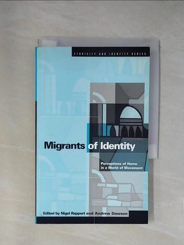 【書寶二手書T1／社會_X8S】Migrants of Identity: Perceptions of Home in a World in Movement_Rapport, Nigel (EDT)/ Dawson, Andrew (EDT)