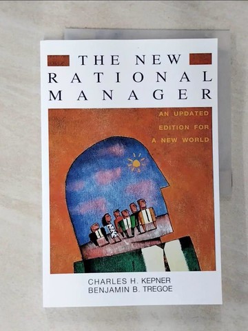 【書寶二手書T6／財經企管_EFS】The New Rational Manager_Kepner, Charles Higgins/ Tregoe, Benjamin B.