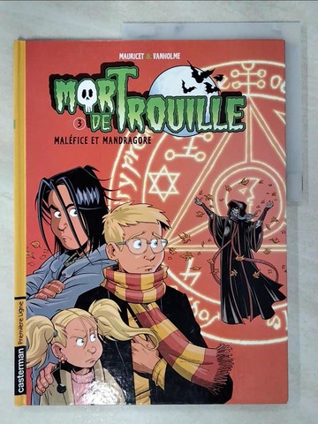 【書寶二手書T3／少年童書_SGR】Mort de trouille. 3, Mal{U+00E9}fice et mandragore_dessin, Mauricet ; sc{U+00E9}nario, Virginie Vanholme.