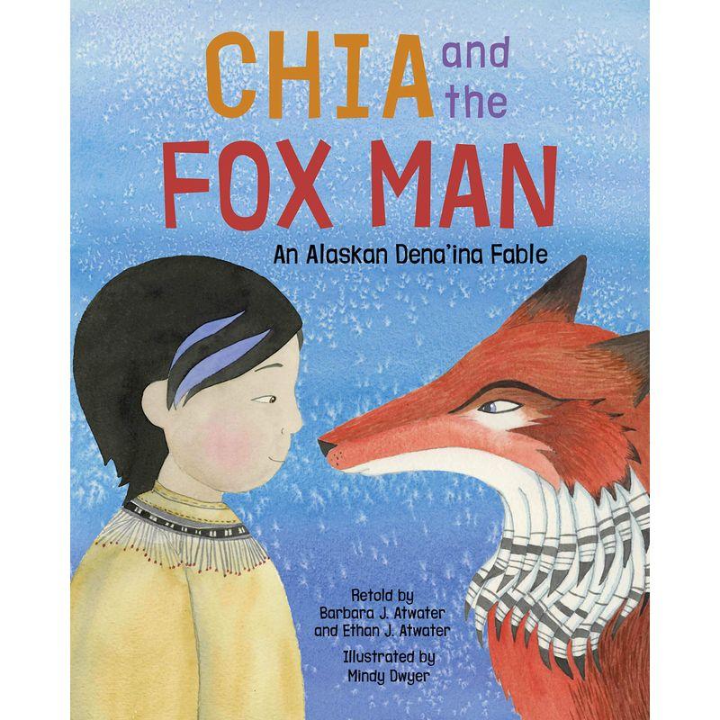 Chia and the Fox Man: An Alaskan Dena'ina Fable