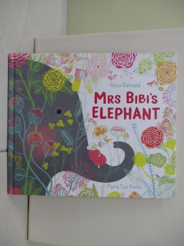 【書寶二手書T2／少年童書_T99】Mrs Bibi's Elephant_Dalvand, Reza