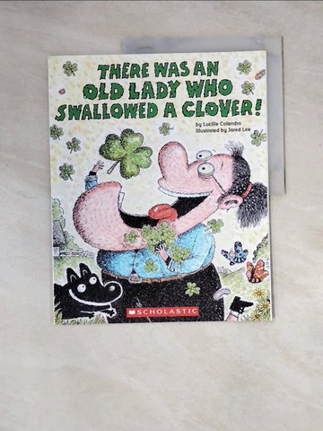 【書寶二手書T8／少年童書_Z3V】There Was an Old Lady Who Swallowed a Clover!_Colandro, Lucille/ Lee, Jared D. (ILT)
