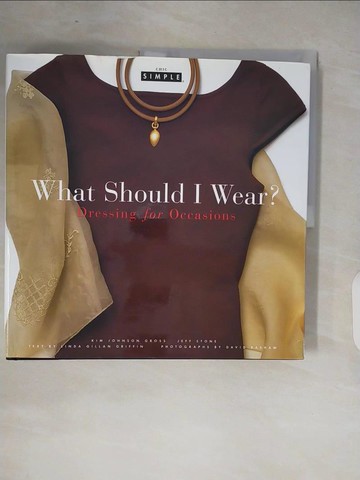 【書寶二手書T8／嗜好_ZOU】What should I wear? : dressing for occasions_[by Kim Johnson Gross and Jeff Stone ; text by Linda Griffin ; photographs by Da