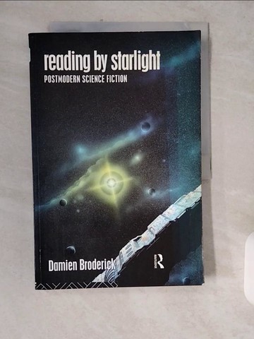 【書寶二手書T5／原文小說_ZIL】Reading by Starlight: Postmodern Science Fiction_Broderick, Damien