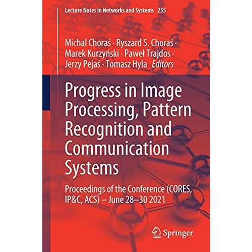 Progress in Image Processing, Pattern Recognition and Communication Systems: Proceedings of the Conference (CORES, IPC, ACS) Ju