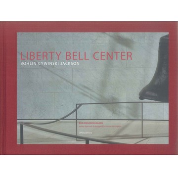 Bohlin Cywinski Jackson: Liberty Bell Center -9780974680040 絕版英文設計書 [建築人設計人的店-上博圖書]