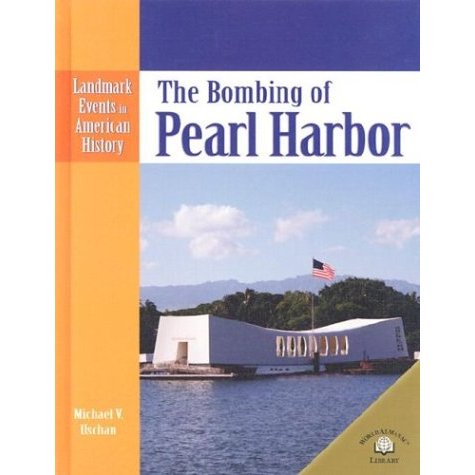 The Bombing of Pearl Harbor (Landmark Events in American History)