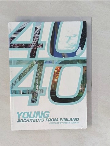 【書寶二手書T4／建築_YUF】40/40 Young Architects from Finland_Connah, Roger (COM)
