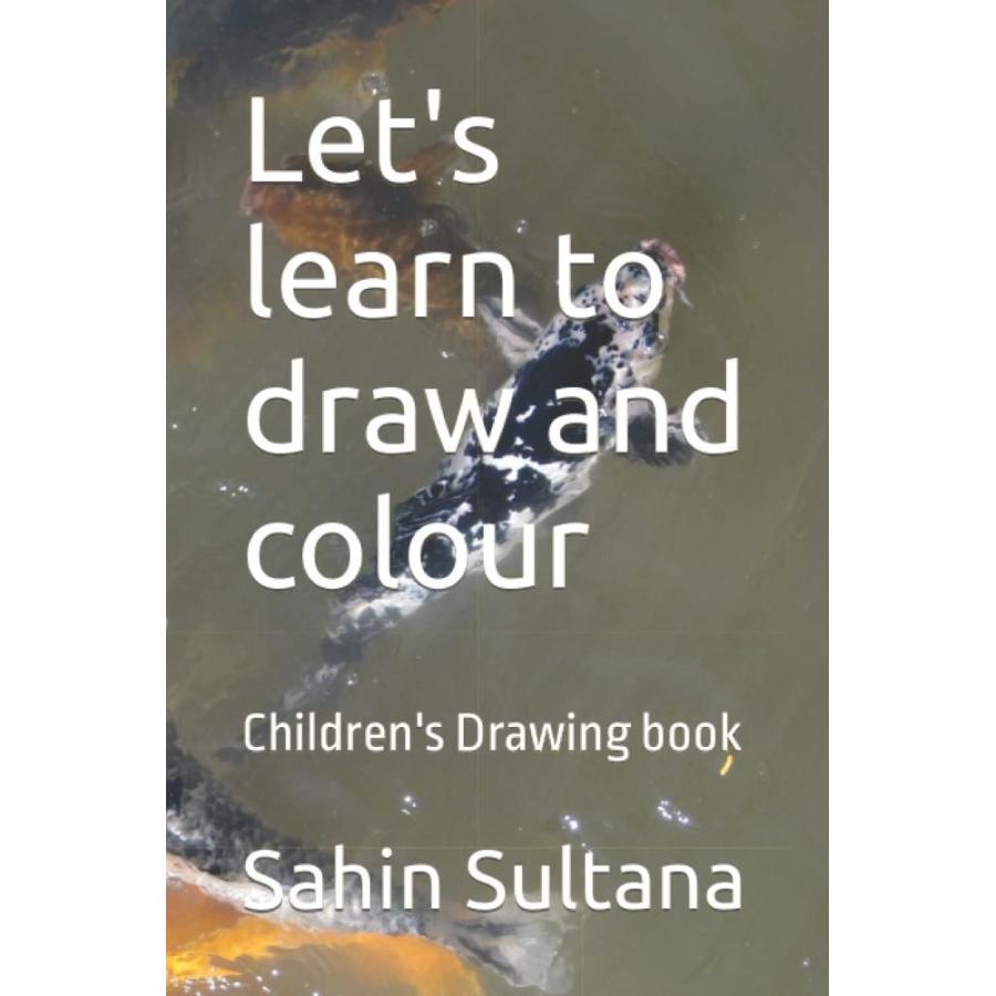 Let's learn to draw and colour: Children's Drawing book