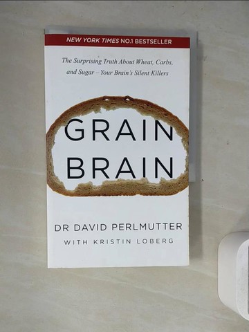 【書寶二手書T4／養生_WNY】Grain Brain : The Surprising Truth About Wheat, Carbs, and Sugar - Your Brain's Silent Killers_David Perlmutter