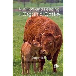 Nutrition and Feeding of Organic Cattle (Hardcover)