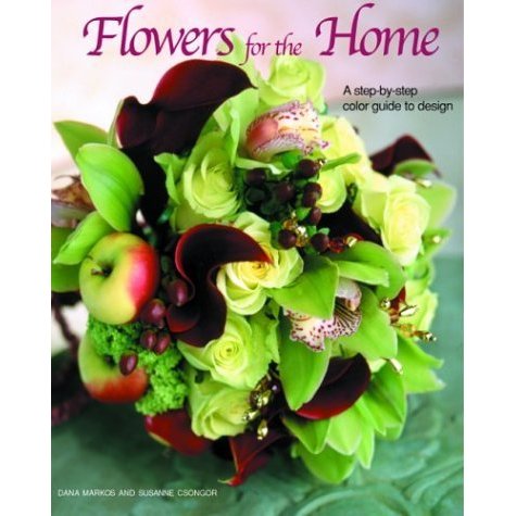 Flowers for the Home: A Step-By-Step Color Guide to Design