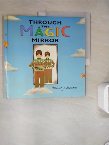 【書寶二手書T7／少年童書_Z23】Through the Magic Mirror_Browne, Anthony