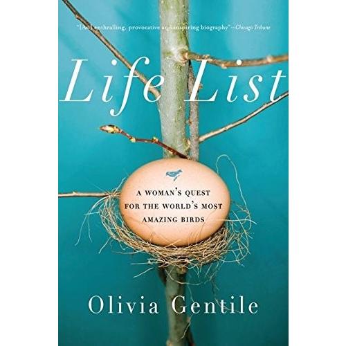 Life List: A Woman's Quest for the World's Most Amazing Birds