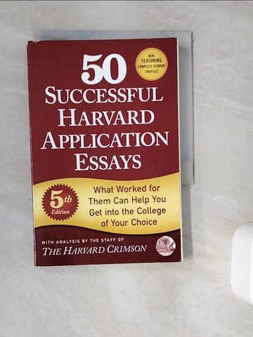 【書寶二手書T8／進修考試_WDI】50 Successful Harvard Application Essays: What Worked for Them Can Help You Get Into the College of Your Choice_Harvard Crimson (COR)