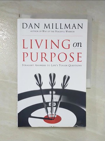 【書寶二手書T2／宗教_XL7】Living on Purpose: Straight Answers to Universal Questions_Millman, Dan