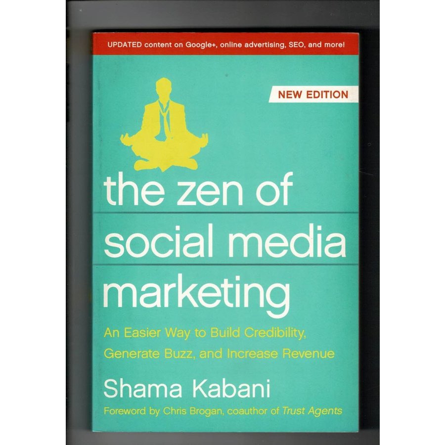 The Zen of Social Media Marketing: An Easier Way to Build Credibility, Generate Buzz, and Increase Revenue 2013