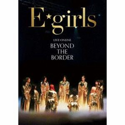 ミュージック E-girls LIVE ONLINE BEYOND THE BORDER E-girls / 「LIVE×ONLINE BEYOND THE BORDER」全曲紹介 - YouTube