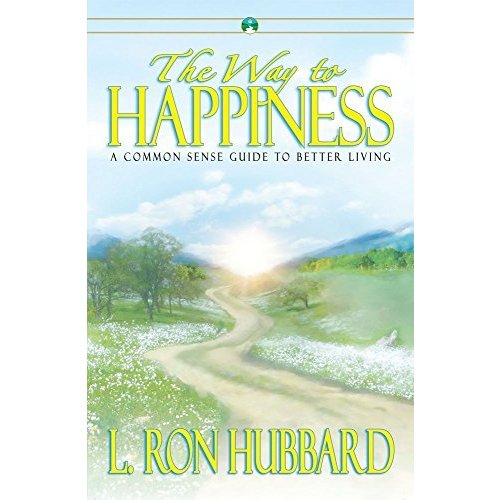 The Way To Happiness: A Common Sense Guide to Better Living