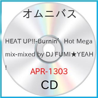 HEAT UP!!-Burnin’Hot Megamix-mixed by DJ.. ／ オムニバス (CD)