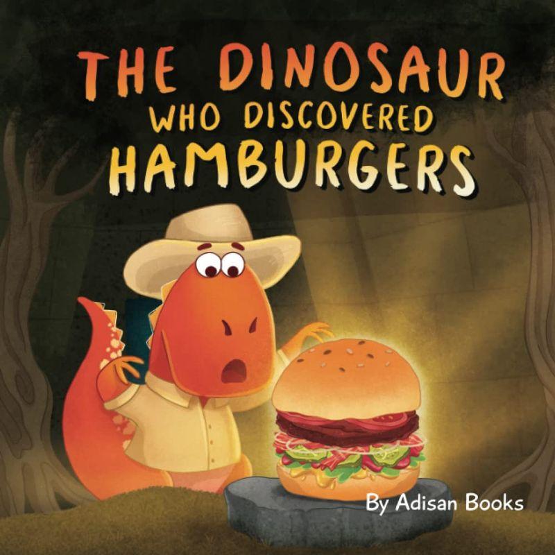 The Dinosaur Who Discovered Hamburgers