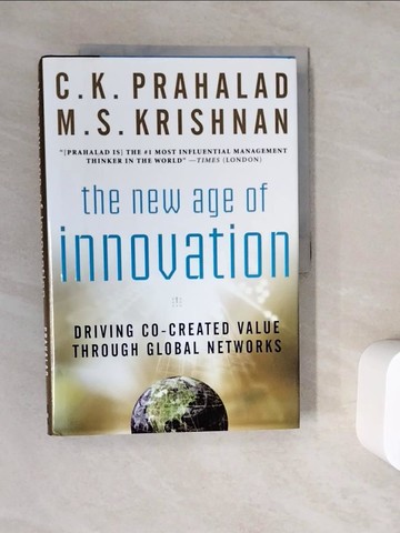 【書寶二手書T5／財經企管_ZWB】The New Age of Innovation: Driving Cocreated Value Through Global Networks_Prahalad, C. K