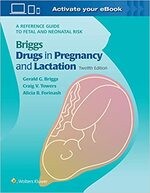 Briggs Drugs in Pregnancy and Lactation: A Reference Guide to Fetal and Neonatal Risk (12版) Gerald G. Briggs  Wolters Kluwer (LWW)
