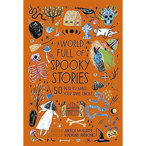 A World Full of Spooky Stories 50 Tales to Make Your Spine Tingle (Hardcover  Illustrated Edition)