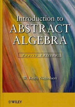 INTRODUCTION TO ABSTRACT ALGEBRA (4版) NICHOLSON 2012 John Wiley