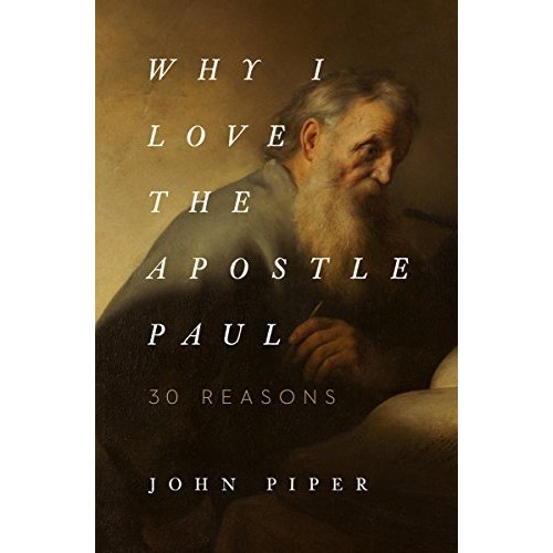 Why I Love the Apostle Paul: 30 Reasons