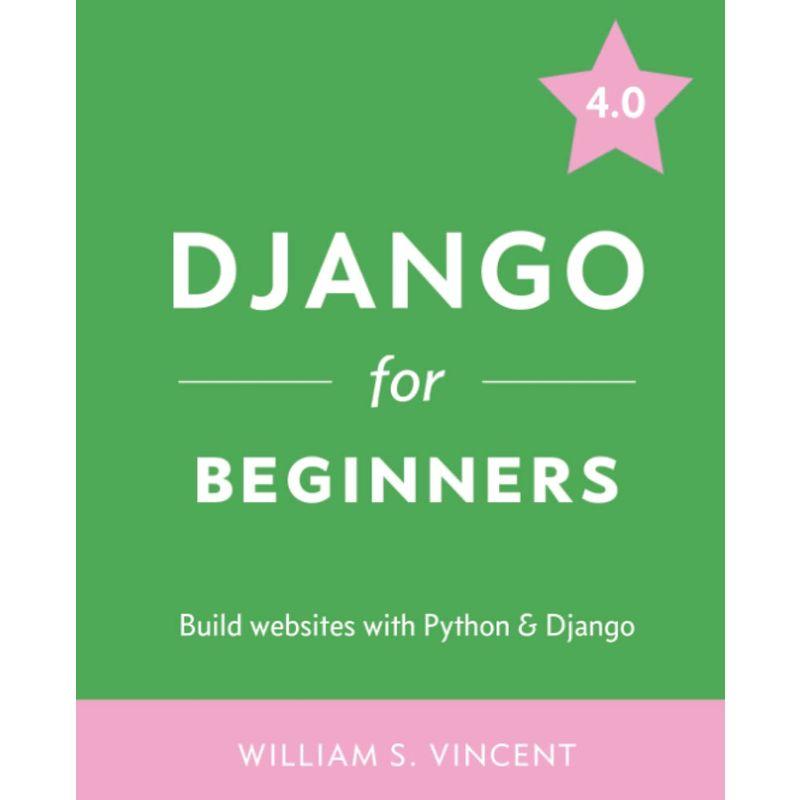 Django for Beginners: Build Websites with Python and Django (Welcome t