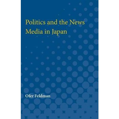 Politics and the News Media in Japan