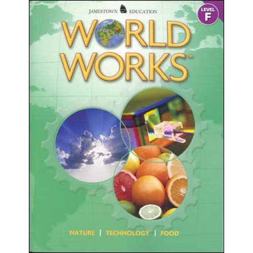 World Works  Level F: Nature  Technology  Food (JT Hi-Lo Non-Fiction)