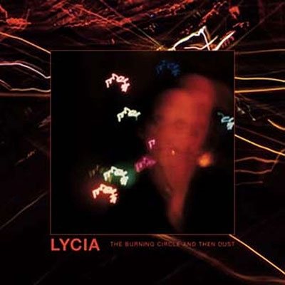 Lycia The Burning Circle And Then Dust＜限定盤＞[AV493LP]