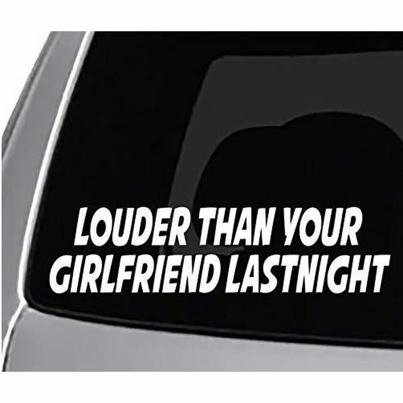 Seek Racing Louder Than Your Girlfriend Last Night デカール 車 トラック ウィンドウ バンパー ステッカー 面白い ジ 通販 Lineポイント最大0 5 Get Lineショッピング