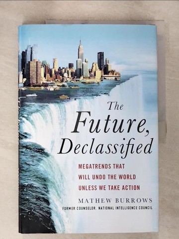 【書寶二手書T6／政治_TZF】The Future, Declassified: Megatrends That Will Undo the World Unless We Take Action_Burrows, Mathew