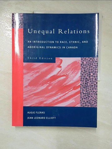 【書寶二手書T9／社會_R53】Unequal relations : an introduction to race, ethnic and aborginal dynamics in Canada_Augie Fleras and Jean Leonard Elliott