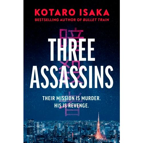 Three Assassins A propulsive new thriller from the bestselling author of BULLET TRAIN (Paperback)