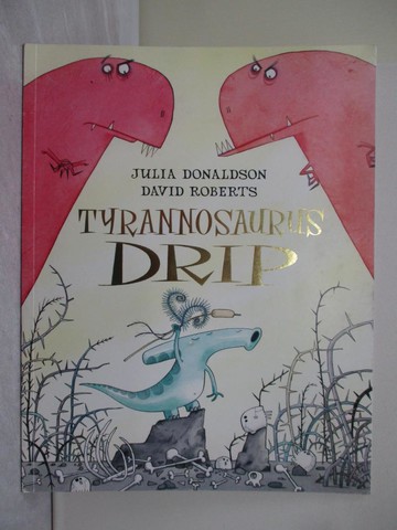 【書寶二手書T1／繪本_ZGG】Tyrannosaurus Drip_Julia Donaldson , David Roberts