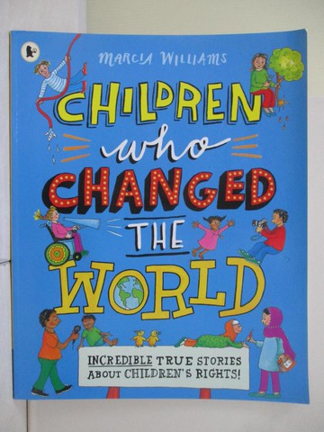 【書寶二手書T6／少年童書_Z2N】Children Who Changed the World: Incredible True Stories About Children's Rights!_Marcia Williams