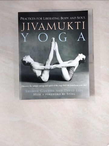 【書寶二手書T3／體育_SAF】Jivamukti Yoga: Practices for Liberating Body and Soul_Gannon, Sharon/ Life, David